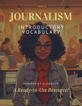 Introductory Journalism Vocabulary Slideshow | News Terms & Ethics | 6-12