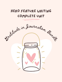 Gratitude in Journalism Bundle: Hero Feature Writing Complete Unit