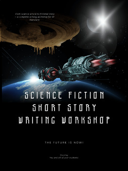 Science Fiction Short Story Writing Workshop | Student Packet (Grades 9–12)