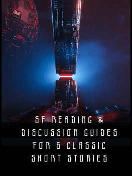 SF Reading & Discussion Guides for 6 Classic Short Stories