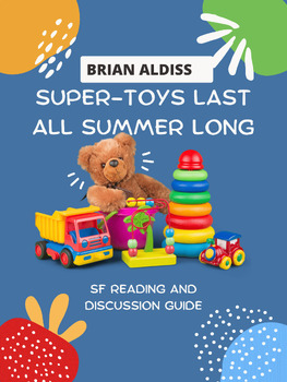 "Super-Toys Last All Summer Long" by Brian Aldiss SF Reading & Discussion Guide