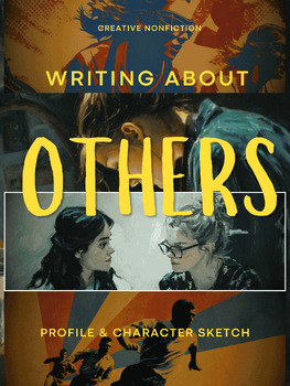 Writing About Others — CNF Profile & Character Sketch Unit 4